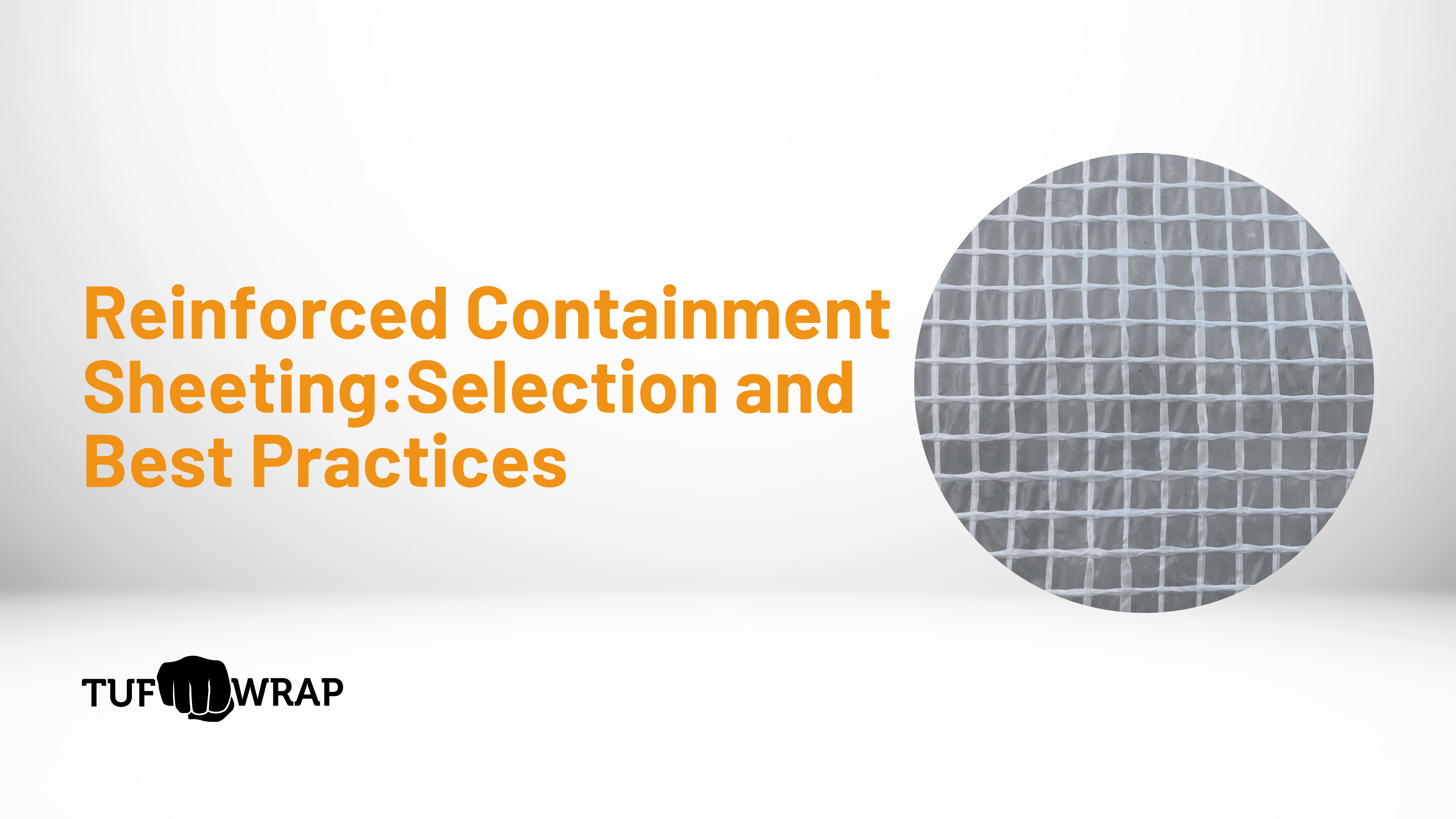 The Contractor’s Guide to Reinforced Containment Sheeting: Selection and Best Practices